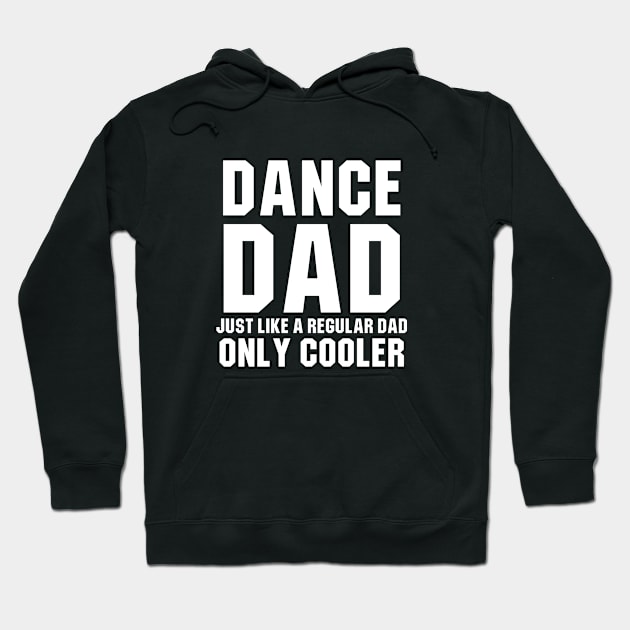 Dance Dad Like A Regular Dad Only Cooler Hoodie by sewwani